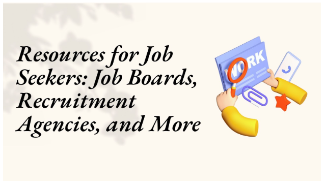 Resources for Job Seekers: Job Boards, Recruitment Agencies, and More