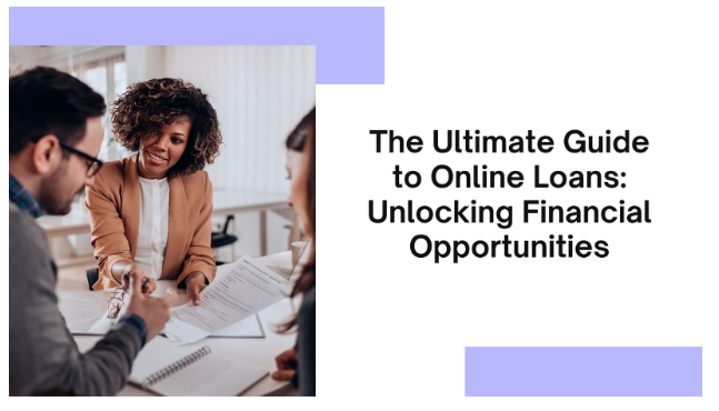 The Ultimate Guide to Online Loans: Unlocking Financial Opportunities