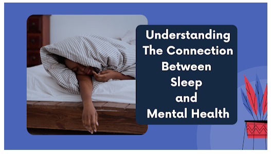 Understanding The Connection Between Sleep and Mental Health