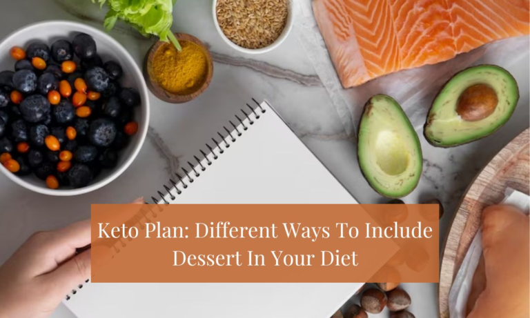 Keto Plan: Different Ways To Include Dessert In Your Diet