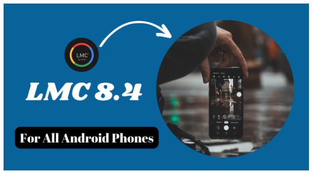 Revolutionizing Mobile Photography: The LMC 8.4 Camera’s Impact