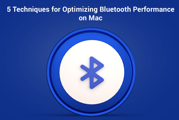 5 Techniques for Optimizing Bluetooth Performance on Mac