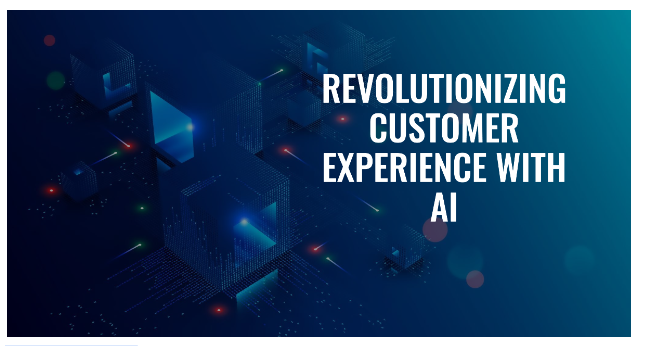 Revolutionizing Customer Experience: The Impact of AI