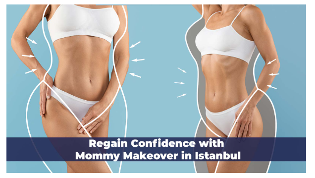 Regain Confidence with Mommy Makeover in Istanbul