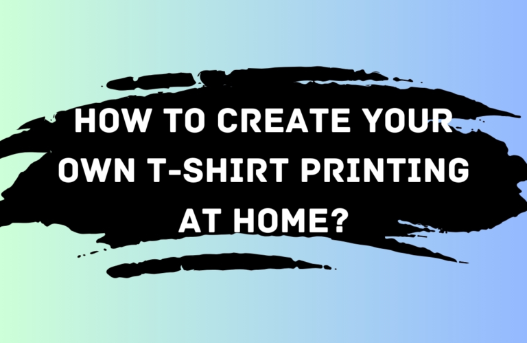 How to Create Your Own T-Shirt Printing at Home