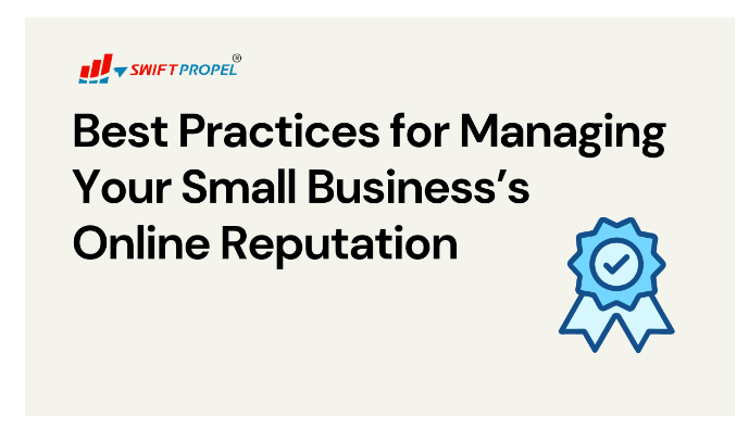 Best Practices for Managing Your Small Business’s Online Reputation