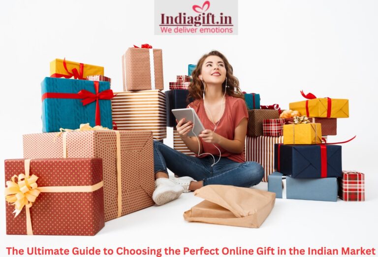 The Ultimate Guide to Choosing the Perfect Online Gift in the Indian Market