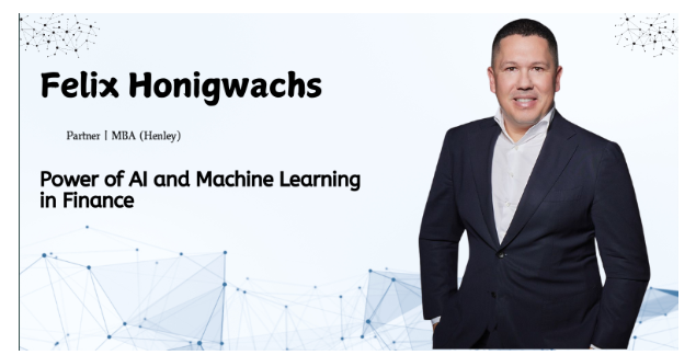 Felix Honigwachs on Harnessing the Power of AI and Machine Learning in Finance: Strategic Adoption and Legal Structuring