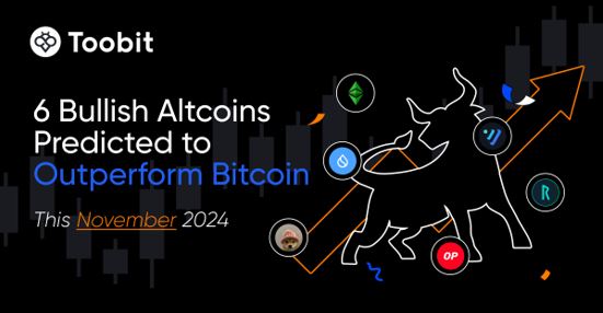 Toobit Experts Predict These 6 Bullish Altcoins to Outperform Bitcoin This November 2024