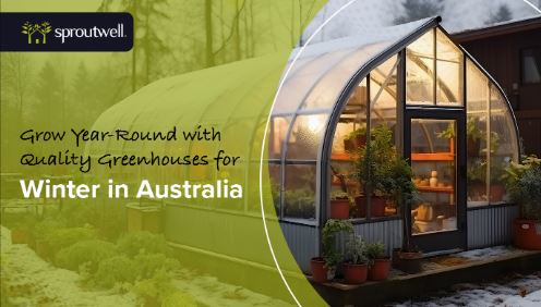 Grow Year-Round with Quality Greenhouses for Winter in Australia