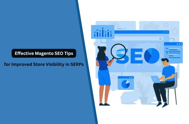 Effective Magento SEO Tips for Improved Store Visibility in SERPs