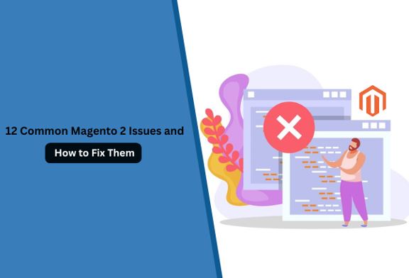 12 Common Magento 2 Issues and How To Fix Them