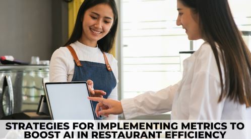 Strategies for Implementing Metrics to Boost AI in Restaurant Efficiency