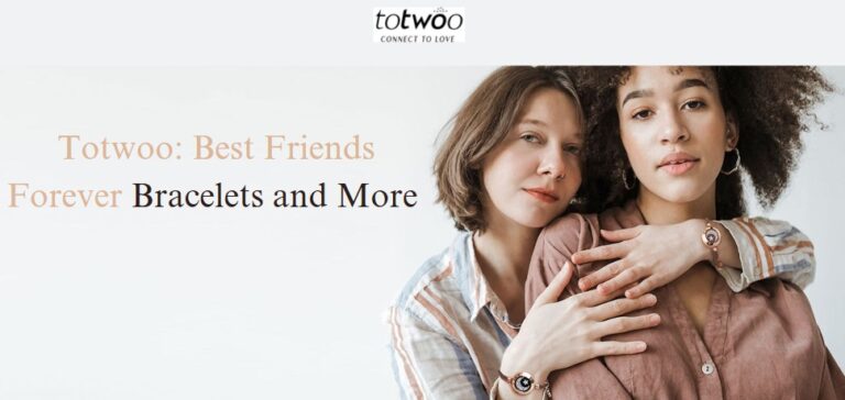 Totwoo: Best Friends Forever Bracelets and More