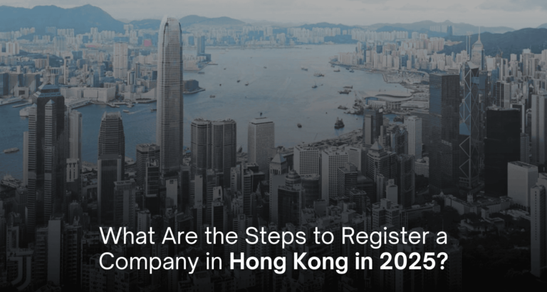 What Are the Steps to Register a Company in Hong Kong in 2025?