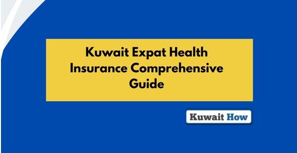 Kuwait Expat Health Insurance Comprehensive Guide