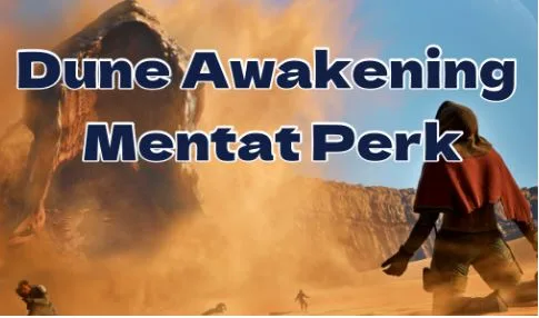 Tested Every Mentat Perk in Dune: Awakening – What Works and What Doesn’t