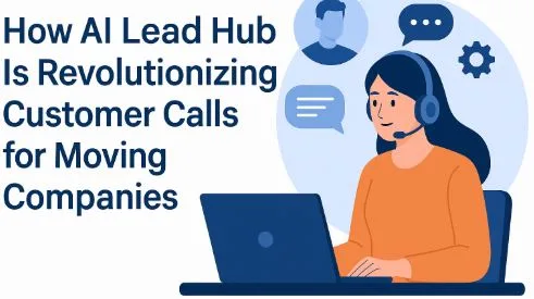 How AI Lead Hub Is Revolutionizing Customer Calls for Moving Companies