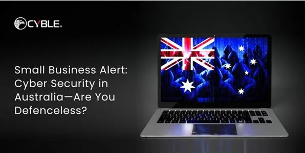 Small Business Alert: Cyber Security in Australia—Are You Defenceless?