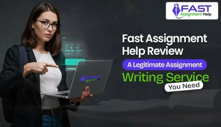 Fast Assignment Help Review: A Legitimate Assignment Writing Service You Need