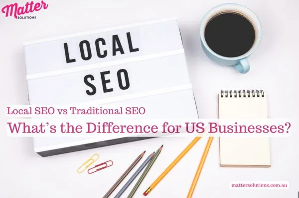 Local SEO vs Traditional SEO: What’s the Difference for US Businesses?