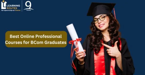 Best Online Professional Courses for BCom Graduates