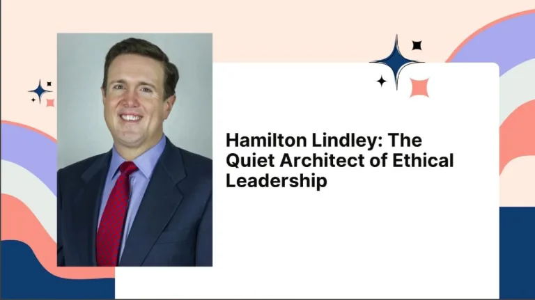 Hamilton Lindley: The Quiet Architect of Ethical Leadership