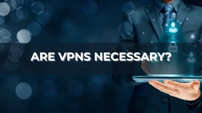Safelyo explains: Are VPNs necessary in 2025?