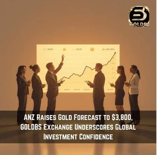ANZ Raises Gold Forecast to $3,800, GOLDBS Exchange Underscores Global Investment Confidence