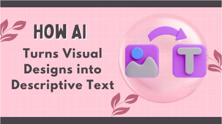 How AI Turns Visual Designs into Descriptive Text