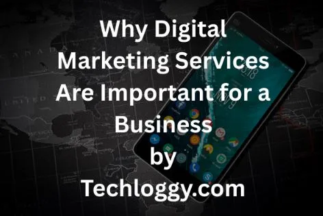 Why Digital Marketing Services Are Important for a Business?