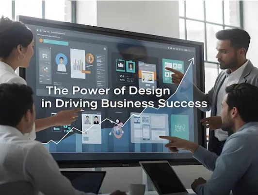 The Power of Design in Driving Business Success