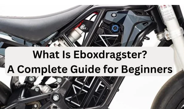 What Is Eboxdragster? A Complete Guide for Beginners