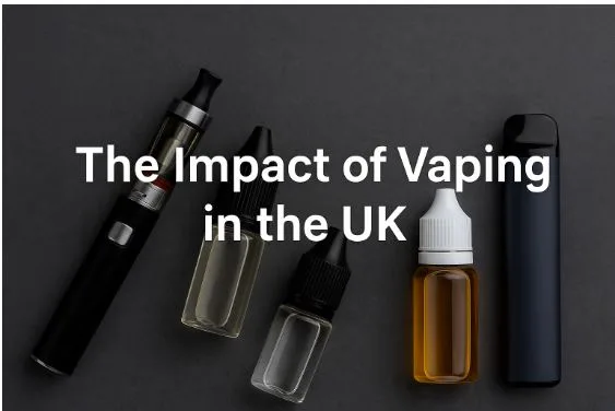 Impact of Vaping in the UK: Health and Society