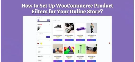 How to Set Up WooCommerce Product Filters for Your Online Store?