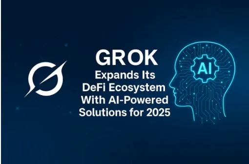 GROK25Y Expands Its DeFi Ecosystem With AI-Powered Solutions for 2025