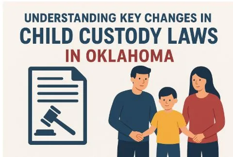 Understanding Key Changes in Child Custody Laws in Oklahoma