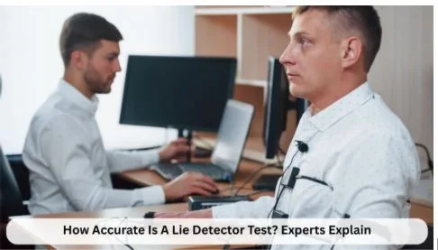 How Accurate Is A Lie Detector Test? Experts Explain