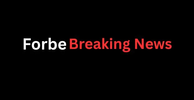 Forbe News: Today’s Top Global Headlines