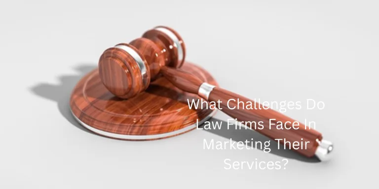 What Challenges Do Law Firms Face In Marketing Their Services?