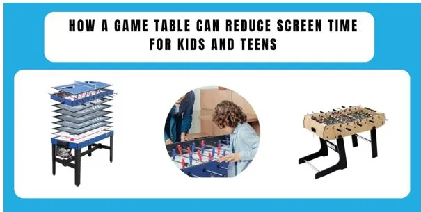 How a Game Table Can Reduce Screen Time for Kids and Teens