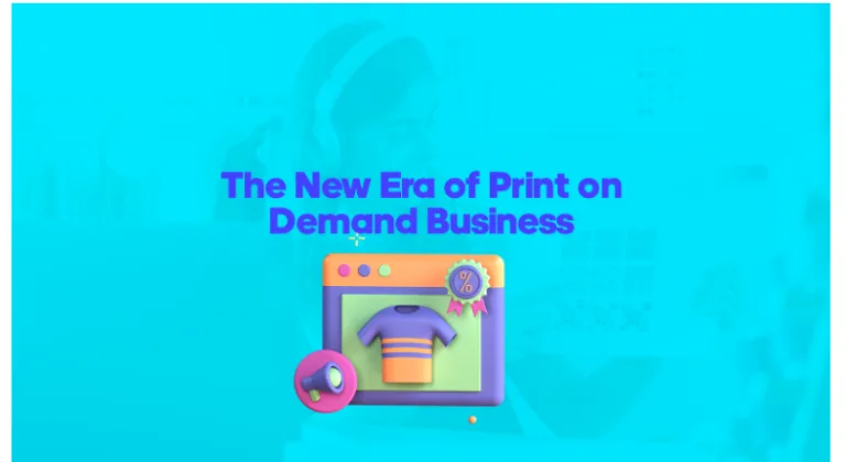 The New Era of Print on Demand Business
