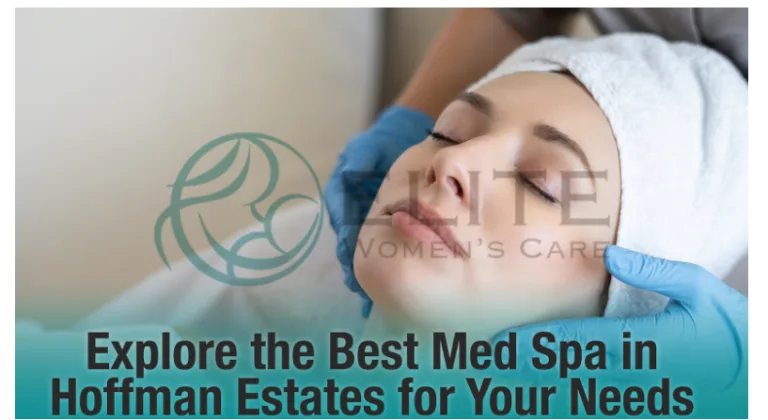 Explore the Best Med Spa in Hoffman Estates for Your Needs