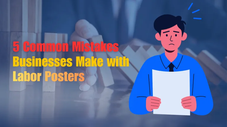 5 Common Mistakes Businesses Make with Labor Posters