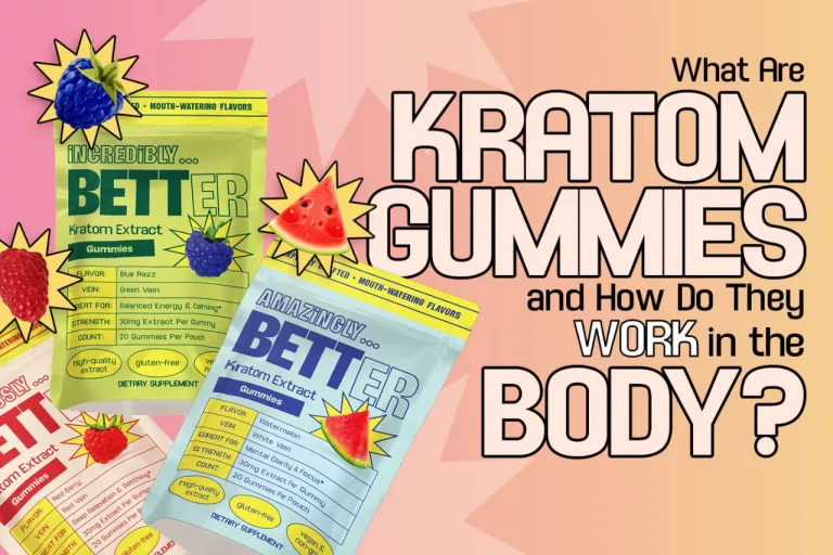 What Are Kratom Gummies and How Do They Work in the Body?