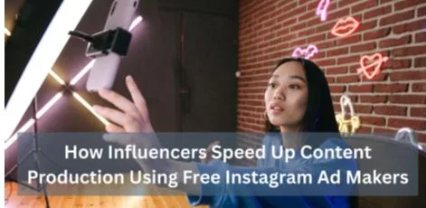 How Influencers Speed Up Content Production Using Free Instagram Ad Makers