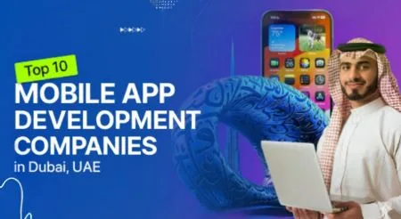 Top 10 Mobile App Development Companies in Dubai, UAE