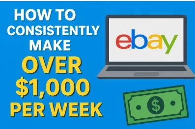 How to Consistently Make Over $1,000 Per Week Reselling on eBay