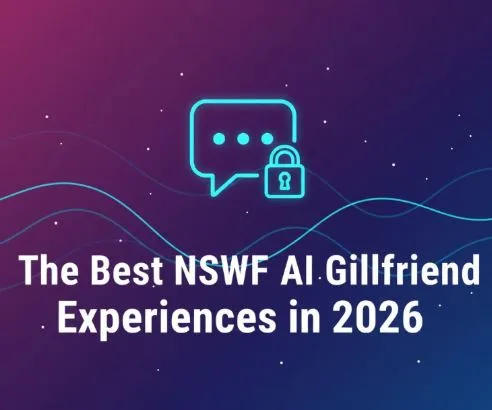 The Best AI Girlfriend Experiences for NSFW AI Chat in 2026