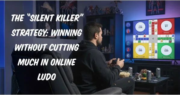 The “Silent Killer” Strategy: Winning Without Cutting Much in Online Ludo